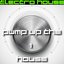 Pump Up the House 1 - Electro House