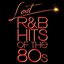 Lost R&B Hits Of The 80s (All Original Artists & Versions)