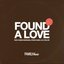 Found A Love