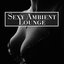 Sexy Ambient Lounge – New Age Erotic Music, Sounds for Lovers, Sexy Night, Hot Massage