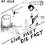 Live Fast, Die Fast