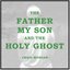 The Father, My Son, And the Holy Ghost - Single