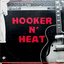Hooker 'n' Heat
