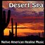 Desert Spa - Native American Healing Music