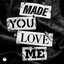 Made You Love Me - Single