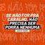 Se Não For pra Caralho, Não Precisa Ser Porra Nenhuma