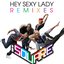 Hey Sexy Lady (Remixes)