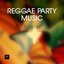 Reggae Party Music - Raggae Music and Reggae Music Songs