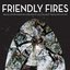 Friendly Fires (Deluxe Edition) CD2