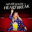 Never Waste A Heartbreak - EP