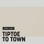 Tiptoe to Town