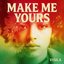 Make Me Yours