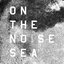 On The Noise Sea