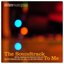 Soundtrack to Me