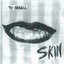 Skin 7"