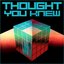 Thought You Knew