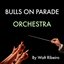 "Bulls On Parade" For Orchestra