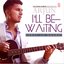 I’ll Be Waiting (Kabhi Jo Baadal)