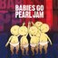 Babies Go Pearl Jam