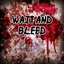 Wait and Bleed