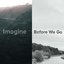 Imagine/Before We Go - Single