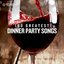 100 Greatest Dinner Party Songs