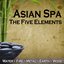 Asia Spa - The Five Elements (Water ~ Fire ~ Metal ~ Earth ~ Wood)