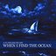 When I Find the Ocean