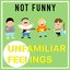Unfamiliar Feelings