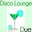 Disco Lounge Due