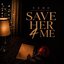 Save Her 4 Me