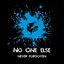 No One Else