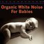 Organic White Noise For Babies