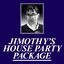 Jimothy's House Party Package