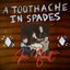 A Toothache In Spades - EP