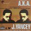 A.K.A. J. Yancey