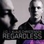 Regardless