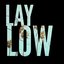 Lay Low