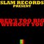 Slam Records present The Bed is too big without you
