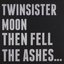 Then Fell The Ashes...