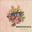 Brighter Days