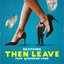 Then Leave (Feat. Queendom Come) - Single