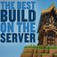 The Best Build on the Server