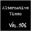 Alternative Times Vol 106