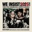 We Insist 2025!