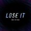 LOSE IT