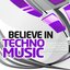 Believe in Techno, Vol.6 (Best Underground Tracks from Minimal to Progressive Techno)