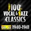 100 Vocal & Jazz Classics - Vol. 12 (1940-1941)