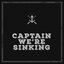 Captain We're Sinking