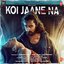 Koi Jaane Na (Title Track) [From "Koi Jaane Na"]
